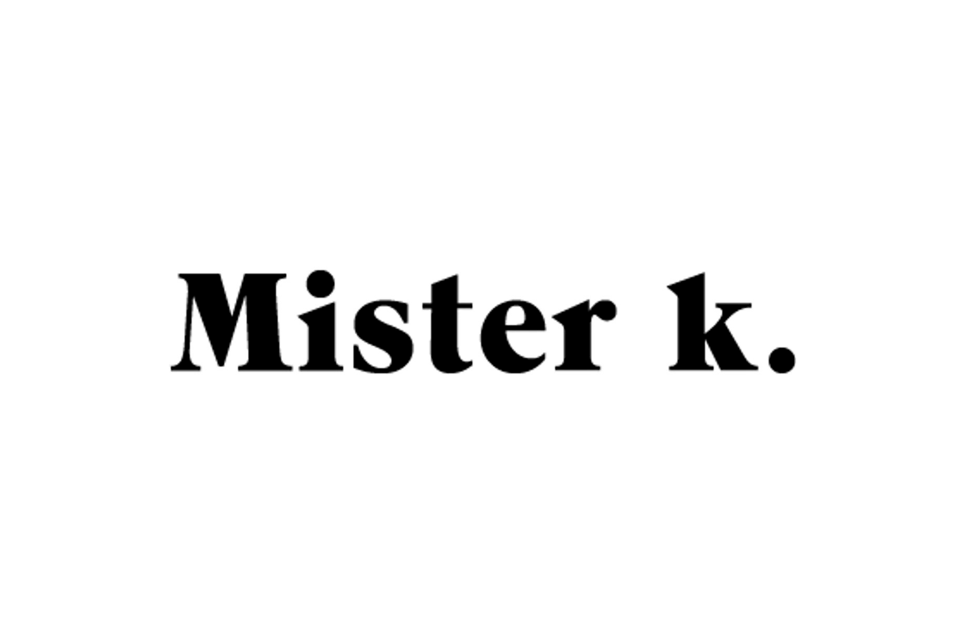 MISTER K